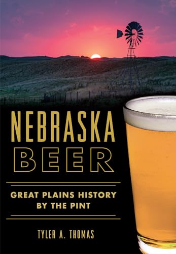 Beispielbild fr Nebraska Beer:: Great Plains History by the Pint (American Palate) zum Verkauf von SecondSale