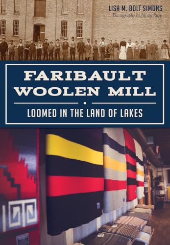 Beispielbild fr Faribault Woolen Mill:: Loomed in the Land of Lakes (Landmarks) zum Verkauf von BooksRun