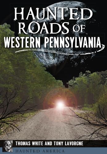 9781467118163: Haunted Roads of Western Pennsylvania