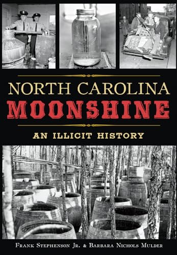 Imagen de archivo de North Carolina Moonshine: An Illicit History (True Crime) a la venta por Books Unplugged