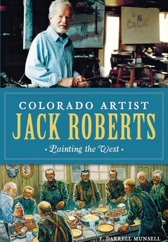 9781467118453: Colorado Artist Jack Roberts: Painting the West