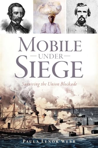 Stock image for Mobile Under Siege: Surviving the Union Blockade (Civil War Series) for sale by Armadillo Books