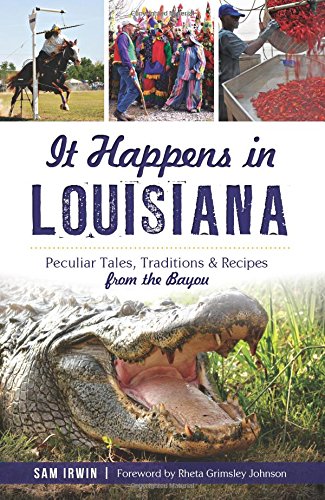Beispielbild fr It Happens in Louisiana:: Peculiar Tales, Traditions & Recipes from the Bayou zum Verkauf von Your Online Bookstore