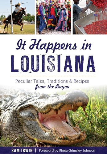 Stock image for It Happens in Louisiana:: Peculiar Tales, Traditions & Recipes from the Bayou for sale by Your Online Bookstore