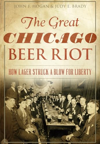 Beispielbild fr The Great Chicago Beer Riot: How Lager Struck a Blow for Liberty zum Verkauf von Wonder Book