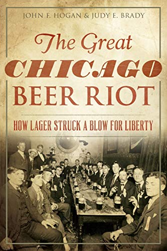 Imagen de archivo de The Great Chicago Beer Riot: How Lager Struck a Blow for Liberty a la venta por Wonder Book