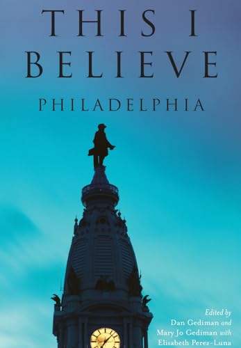 Stock image for This I Believe:: Philadelphia for sale by ThriftBooks-Dallas