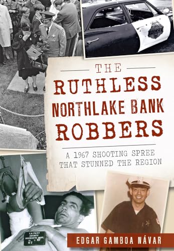 Stock image for The Ruthless Northlake Bank Robbers: A 1967 Shooting Spree that Stunned the Region (True Crime) for sale by HPB Inc.