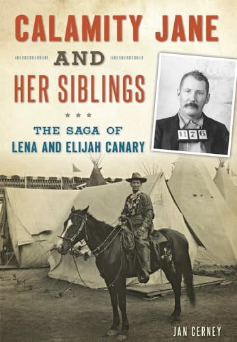 Stock image for Calamity Jane and Her Siblings: The Saga of Lena and Elijah Canary for sale by Jenson Books Inc