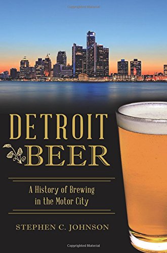Imagen de archivo de Detroit Beer: A History of Brewing in the Motor City (American Palate) a la venta por BooksRun