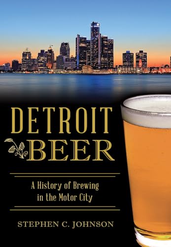 Stock image for Detroit Beer: A History of Brewing in the Motor City (American Palate) for sale by BooksRun