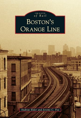 9781467120470: Boston's Orange Line (Images of Rail)
