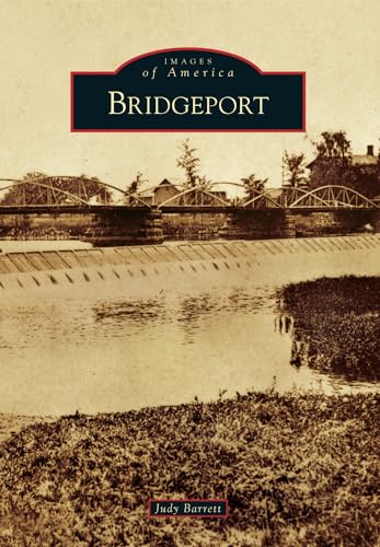 Imagen de archivo de Bridgeport (Images of America) a la venta por Irish Booksellers