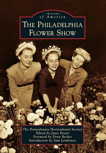 9781467120999: The Philadelphia Flower Show (Images of America)