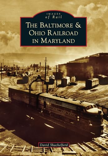 

The Baltimore & Ohio Railroad in Maryland (Images of Rail) Paperback