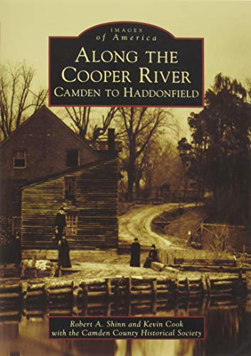 9781467122696: Along the Cooper River: Camden to Haddonfield