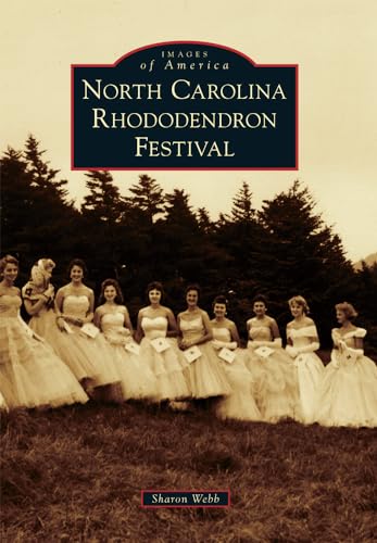 9781467123419: North Carolina Rhododendron Festival (Images of America)