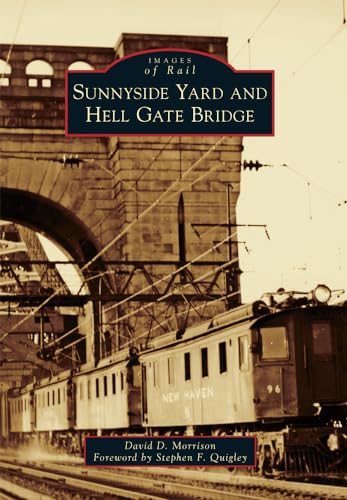 Stock image for Sunnyside Yard and Hell Gate Bridge (Images of Rail) for sale by HPB Inc.