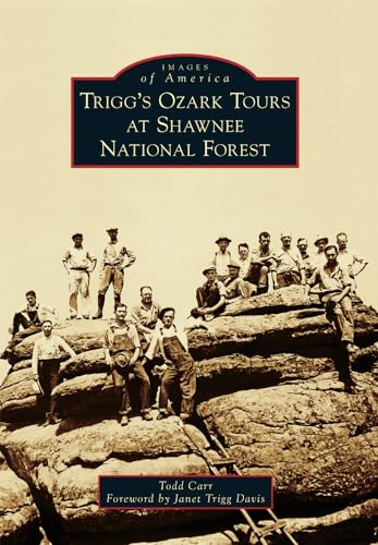 

Trigg's Ozark Tours at Shawnee National Forest (Images of America)