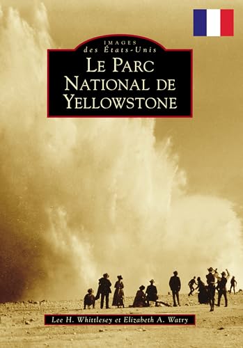 Stock image for Yellowstone National Park (French version) (Images of America) (French and English Edition) for sale by SecondSale