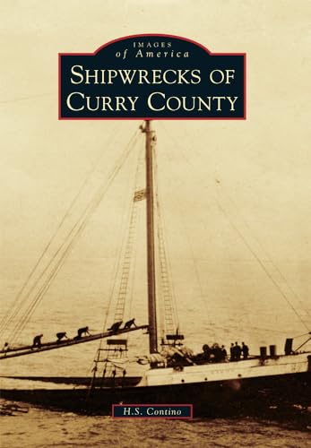 Stock image for Shipwrecks of Curry County (Images of America) for sale by Ergodebooks