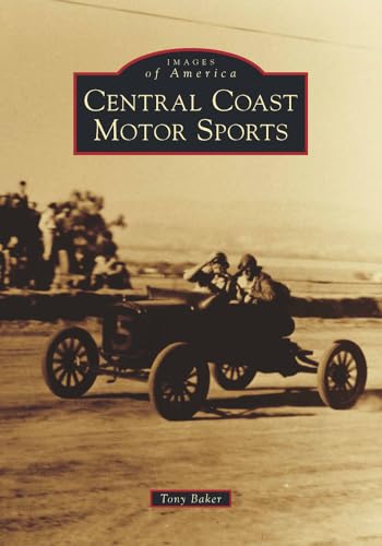 Stock image for Central Coast Motor Sports (Images of America) [Paperback] Baker, Tony for sale by RareCollectibleSignedBooks