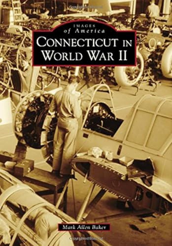 Imagen de archivo de Connecticut in World War II (Images of America) a la venta por GF Books, Inc.