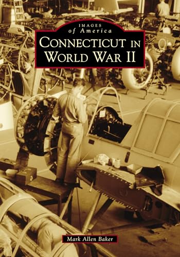 9781467126984: Connecticut in World War II (Images of America)