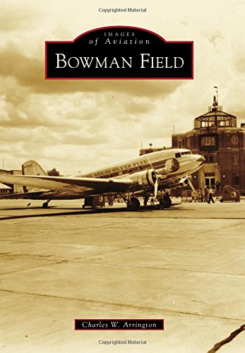 Beispielbild fr Bowman Field (Images of Aviation) zum Verkauf von GF Books, Inc.