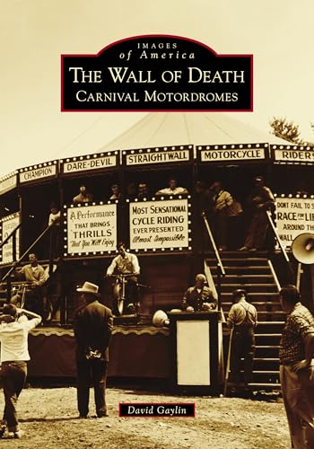 Stock image for The Wall of Death: Carnival Motordromes (Images of America) for sale by GF Books, Inc.