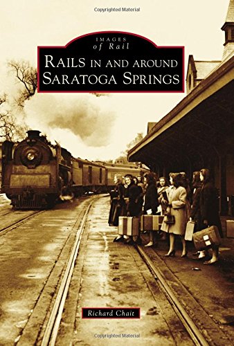 Imagen de archivo de Rails in and around Saratoga Springs (Images of Rail) a la venta por Gulf Coast Books