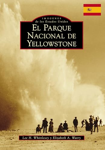 Stock image for Yellowstone National Park (Spanish version) (Images of America) (Spanish and English Edition) for sale by GF Books, Inc.
