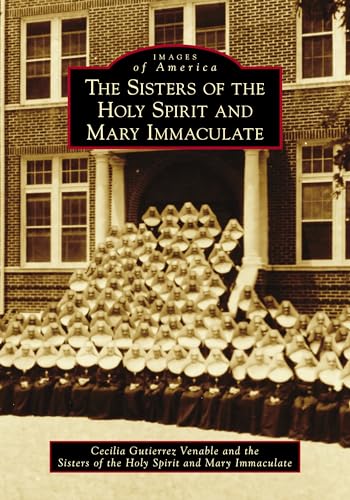 9781467129244: The Sisters of the Holy Spirit and Mary Immaculate (Images of America)