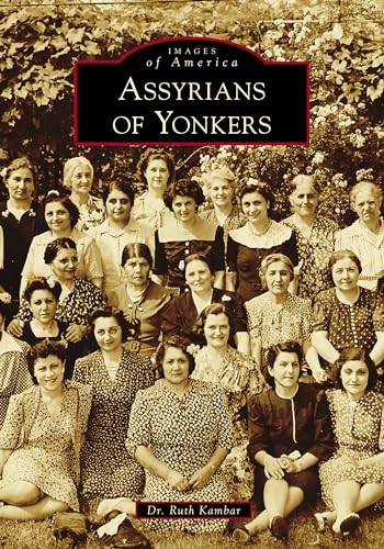 9781467129633: Assyrians of Yonkers (Images of America)