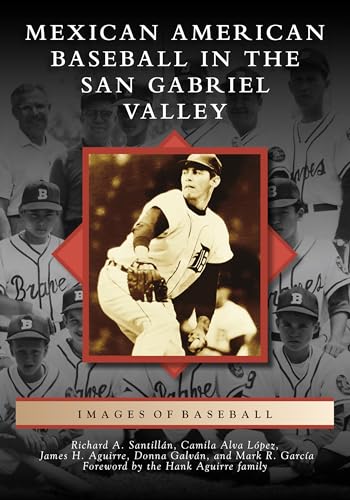 9781467129701: Mexican American Baseball in the San Gabriel Valley (Images of Baseball)