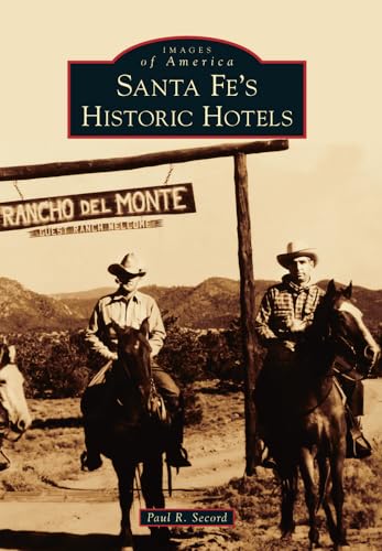 9781467130097: Santa Fe's Historic Hotels (Images of America)