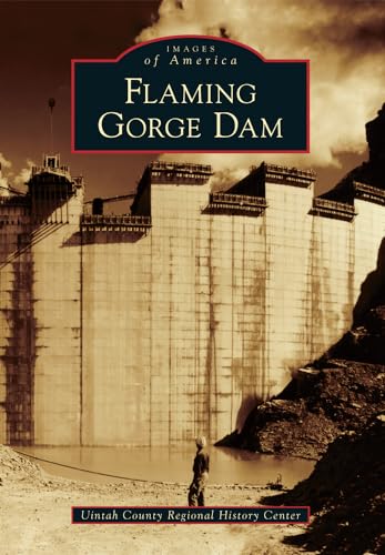 9781467130165: Flaming Gorge Dam (Images of America)