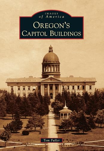 Stock image for Oregon's Capitol Buildings (Images of America) for sale by Half Price Books Inc.