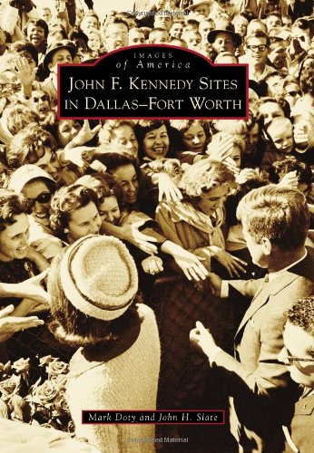 Stock image for John F. Kennedy Sites in Dallas-Fort Worth (Images of America) for sale by HPB-Red