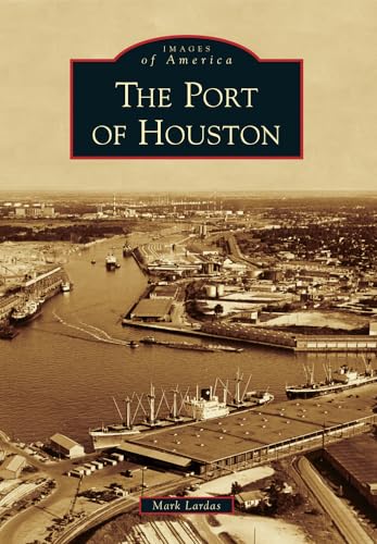 Stock image for The Port of Houston (Images of America) [Paperback] Lardas, Mark for sale by tttkelly1