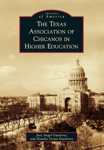Beispielbild fr The Texas Association of Chicanos in Higher Education (Images of America) zum Verkauf von HPB-Ruby