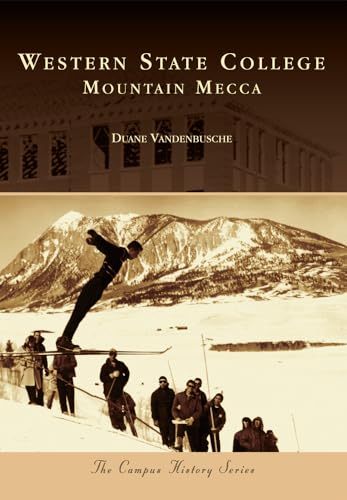 Stock image for Western State College:: Mountain Mecca (Campus History) for sale by Jenson Books Inc