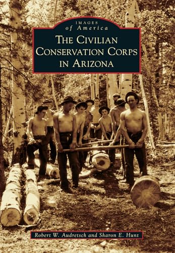 Stock image for The Civilian Conservation Corps in Arizona for sale by ThriftBooks-Atlanta