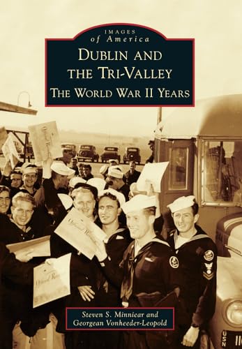 9781467131063: Dublin and the Tri-Valley: The World War II Years