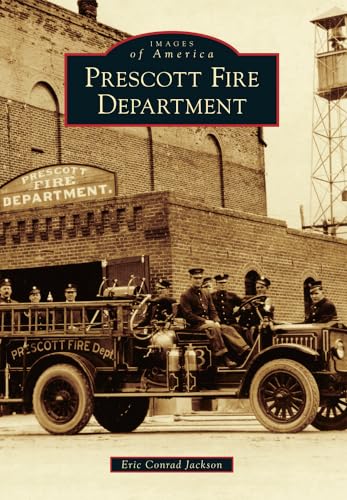 Imagen de archivo de Prescott Fire Department (Images of America) a la venta por Bookmans