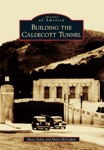 Stock image for Building the Caldecott Tunnel (Images of America) for sale by BooksRun