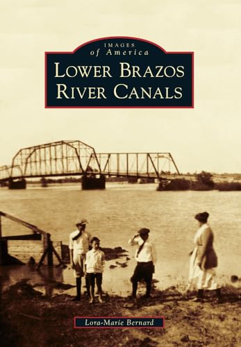 Stock image for Lower Brazos River Canals for sale by ThriftBooks-Atlanta
