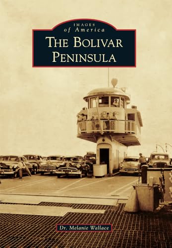 9781467133869: The Bolivar Peninsula (Images of America)