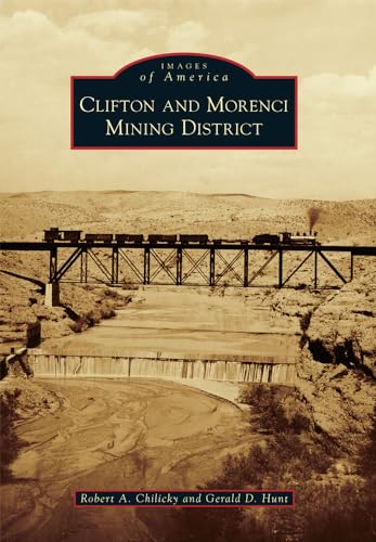 9781467134316: Clifton and Morenci Mining District (Images of America)