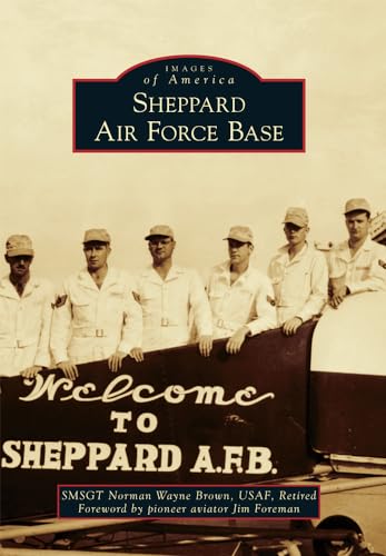 Stock image for Sheppard Air Force Base (Images of America) for sale by Half Price Books Inc.